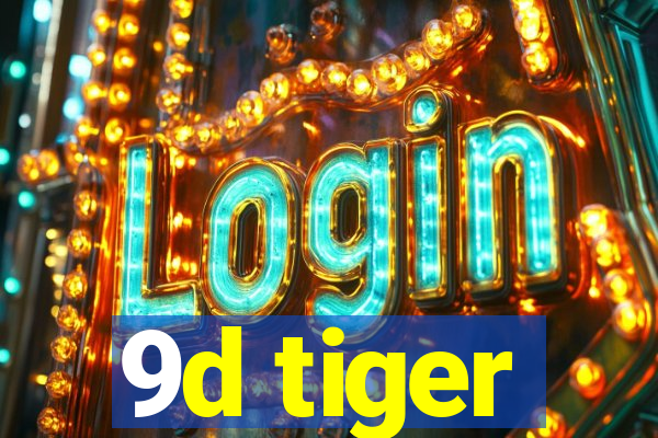 9d tiger